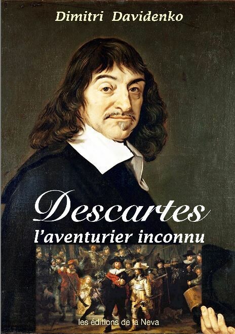 Descartes, l'aventurier inconnu - Dimitri Davidenko - Editions de la Neva