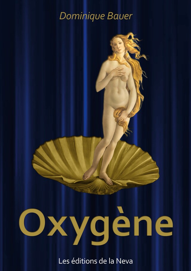 Oxygène  - Dominique Bauer - Editions de la Neva
